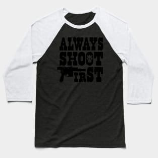 Always Shoot First Baseball T-Shirt